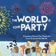 The World is Your Party - Counting One to Ten Festivals from Around the World (Paperback): Kelly Curtis