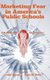 Marketing Fear in America's Public Schools - The Real War on Literacy (Hardcover): Leslie Poynor, Paula Wolfe