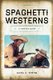 Spaghetti Westerns - A Viewer's Guide (Hardcover): Aliza S. Wong