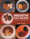 Innovative Fufu Recipes - Over 35 step by step easy fufu recipes to enjoy (Paperback): Kalangu Tshiswaka