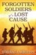 Forgotten Soldiers of a Lost Cause (Paperback): Brian J Fields