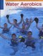 Water Aerobics for Fitness and Wellness (Paperback, 2012 Edition,): Terry-Ann Spitzer Gibson, Wener Hoeger