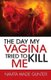 The Day My Vagina Tried to Kill Me (Paperback): Navita Wade Gunter