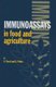 Immunoassays in Food and Agriculture (Hardcover): Alain Paraf, G. Peltre