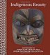 Indigenous Beauty - Masterworks of American Indian Art from the Diker Collection (Hardcover): David W. Penney