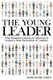 The Young Leader - Fifty Essential Lessons to Influence & Inspire a New Generation of Leaders (Paperback): Sam Sellers