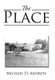 The Place (Hardcover): Michael D Andrew