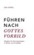 Fuhren nach Gottes Vorbild - Ratgeber fur Fuhrungsaufgaben im Berufs- und Privatleben (German, Paperback): Karl Herndl