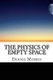 The Physics of Empty Space - Understanding Space-time (Paperback): Dennis Morris