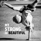 My Strong is Beautiful - Empower. Inspire. Play. (Paperback): L M Silversides