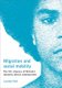 Migration and social mobility - The life chances of Britain's minority ethnic communities (Paperback, New): Lucinda Platt