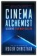 Cinema Alchemist - Designing Star Wars and Alien (Hardcover): Roger Christian
