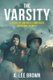 The Varsity - A Story of America's Underage Warriors in WW II (Paperback): A Lee Brown