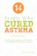 14 People who Cured Asthma (Paperback): Linda Rubright