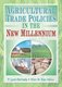 Agricultural Trade Policies in the New Millennium (Paperback): Andrew D. O'Rourke, P. Lynn Kennedy, Won W. Koo