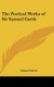 The Poetical Works of Sir Samuel Garth (Hardcover): Samuel Garth