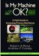 Is My Machine OK? - A Field Guide to Assessing Process Machinery (Hardcover): Robert Perez, Andrew Conkey