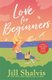Love for Beginners - An engaging and life-affirming read, full of warmth and heart (Paperback): Jill Shalvis
