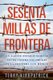 Sesenta Millas de Frontera - An American Lawman Battles Drugs on the Mexican Border (Spanish, Paperback): Terry Kirkpatrick
