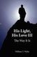 His Light, His Love III - The Way It Is (Hardcover): William T. Wylie