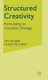Structured Creativity - Formulating an Innovation Strategy (Hardcover, 2006 ed.): T. Sauber, H. Tschirky