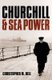 Churchill and Sea Power (Paperback): Christopher M. Bell