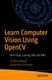 Learn Computer Vision Using OpenCV - With Deep Learning CNNs and RNNs (Paperback, 1st ed.): Sunila Gollapudi