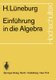 Einfuhrung in die Algebra (German, Paperback): H. Luneburg
