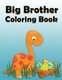 Big Brother Coloring Book - Dinosaur New Baby Color and Sketch Book for Big Brothers Ages 2-6, Perfect Gift for Little Boys...