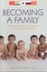 Becoming a Family - Promoting Healthy Attachments with Your Adopted Child (Paperback): Lark Eshleman