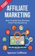 Start Affiliate Marketing - How To Build Your Business From The Ground Up (Paperback): Spencer Coffman
