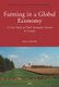 Farming in a Global Economy - A Case Study of Dutch Immigrant Farmers in Canada (Paperback): Frans Schryer