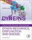 Dyneins - Dynein Mechanics, Dysfunction, and Disease (Hardcover, 2nd edition): Stephen M. King