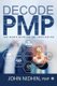 Decode PMP - Last Minute Guide for PMP Certification (Paperback): John Nidhin