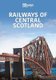 RAILWAYS OF CENTRAL SCOTLAND - Britain’s Railways Series, Volume 1 (Paperback): Ian Lothian