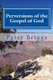 Perversions of the Gospel of God - Walking in the Way of Christ & the Apostles Study Guide Series, Part 3, Book 16 (Paperback):...
