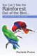 You Can't Take the Rainforest Out of the Bird (Paperback): Machelle Pacion