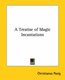 A Treatise of Magic Incantations (Paperback): Christianus Pazig
