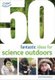 50 fantastic ideas for Science Outdoors (Paperback): Kirstine Beeley