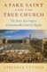 A Fake Saint and the True Church - The Story of a Forgery in Seventeenth-Century Naples (Hardcover): Stefania Tutino