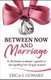 Between Now and Marriage - A Christian Woman's Guide to Navigating Her Single Season (Paperback): Erica S Howard