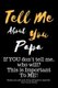Tell Me about You Papa - If You Don't Tell Me, Who Will? This Is Important to Me! People You Will Never Know Will Want to...