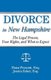 Divorce in New Hampshire - The Legal Process, Your Rights, and What to Expect (Paperback): Jessica Ecker, Dana E Prescott