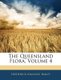 The Queensland Flora, Volume 4 (Paperback): Frederick Manson Bailey