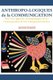 Anthropo-logiques de la Communication. Pour Une Approche Anthropologique De La Communication Et Des Changements Sociaux...