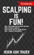 Scalping is Fun! 1-4 - Book 1: Fast Trading with the Heikin Ashi chart Book 2: Practical Examples Book 3: How Do I Rate my...