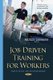 Job-Driven Training for Workers - Federal Review & Recommendations (Hardcover): Molly Lehman