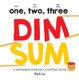 One, Two, Three Dim Sum: A Mandarin-English Counting Book (Board book): Rich Lo