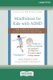 Mindfulness for Kids with ADHD - Skills to Help Children Focus, Succeed in School, and Make Friends (16pt Large Print Edition)...