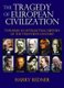 The Tragedy of European Civilization - Towards an Intellectual History of the Twentieth Century (Hardcover): Harry Redner